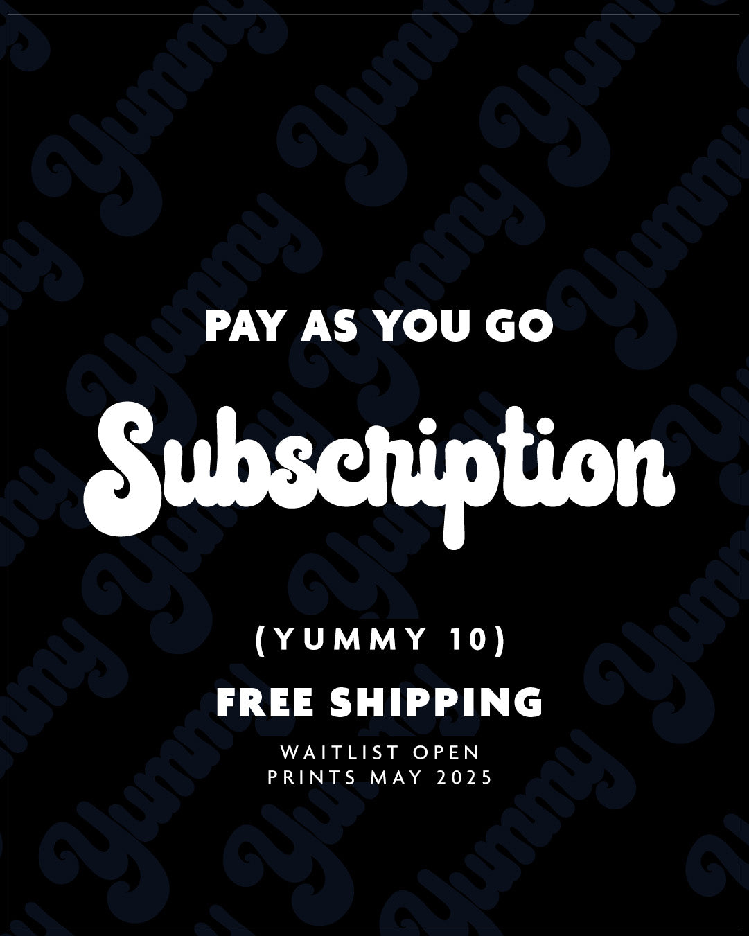 Subscribe to Yummy - start at TEN (FREE SHIPPING) (8293020041466)
