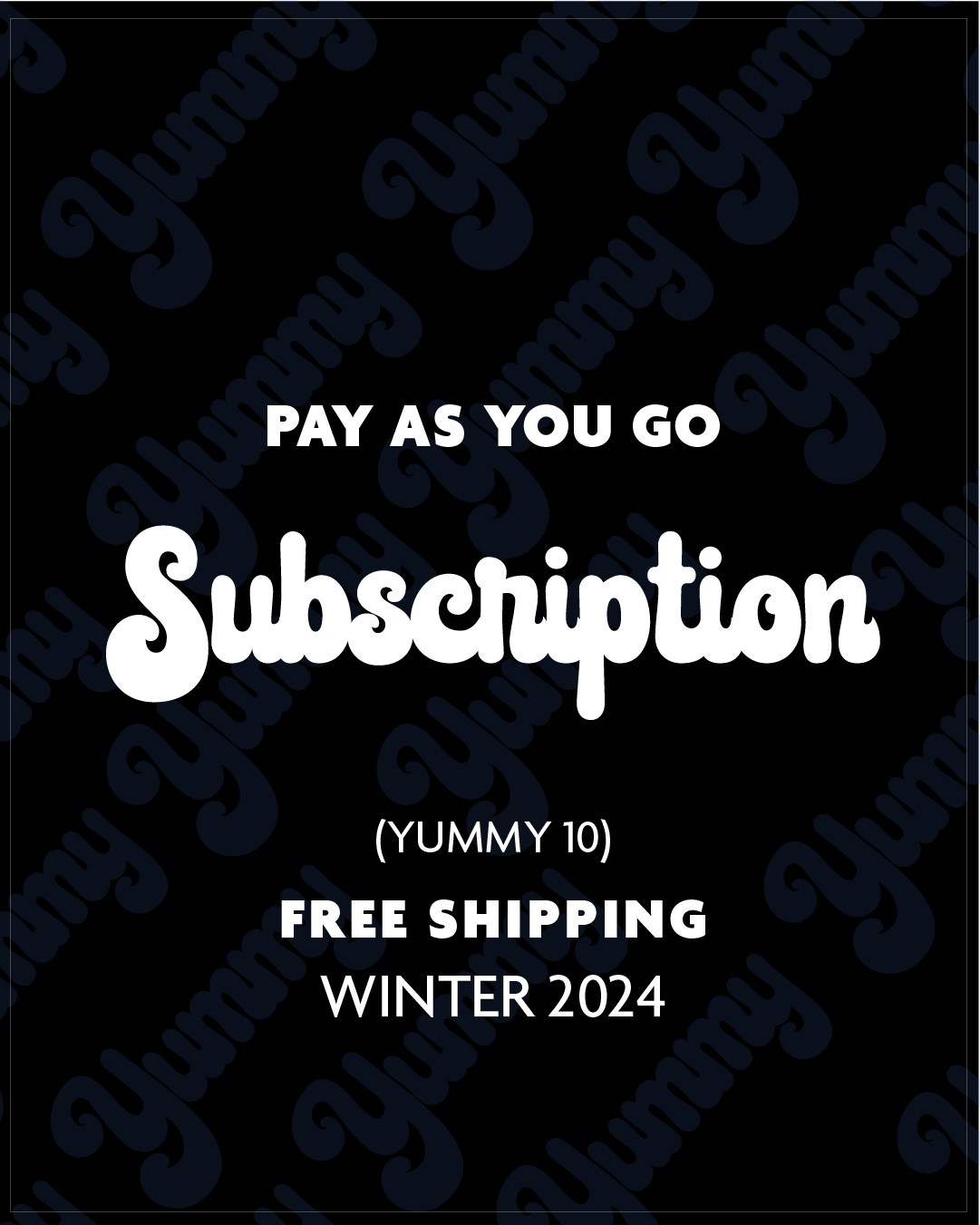 Subscribe to Yummy - start at TEN (FREE SHIPPING) (8293020041466)