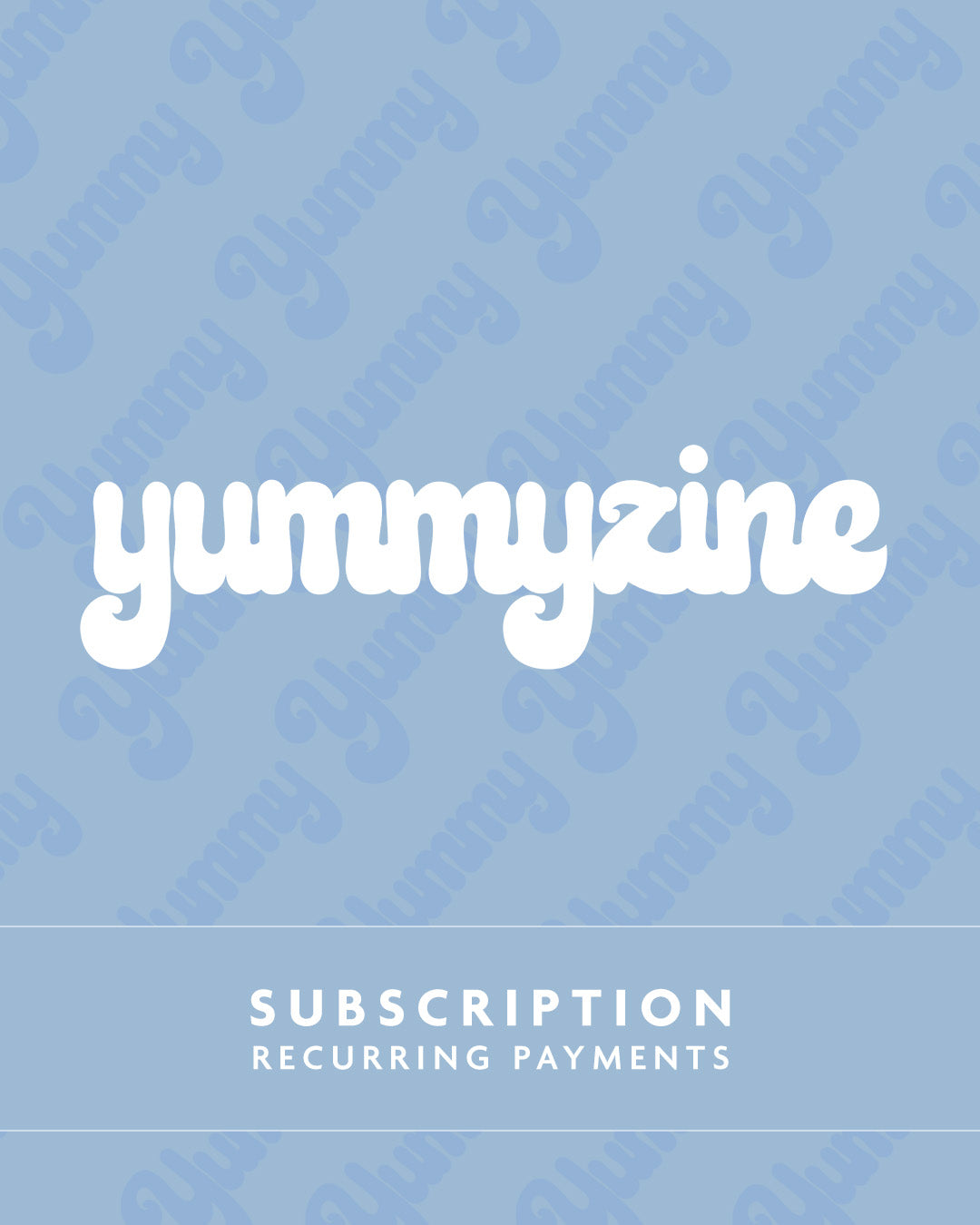 YUMMYZINE PRINT SUBSCRIPTION - RECURRING